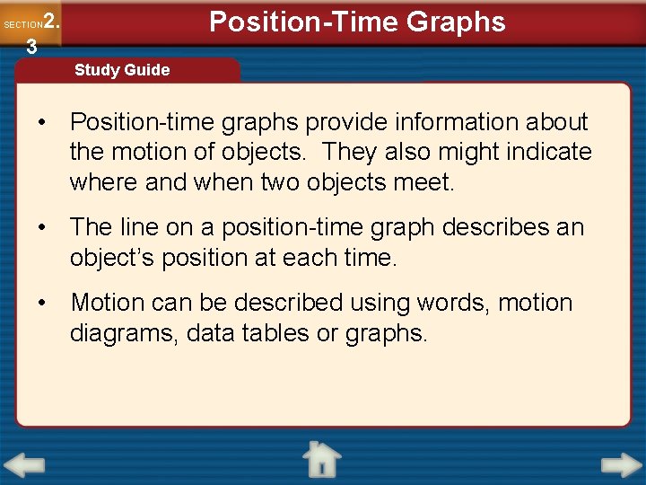 Position-Time Graphs 2. SECTION 3 Study Guide • Position-time graphs provide information about the