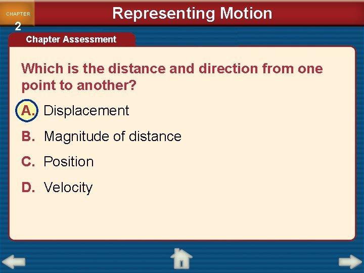 CHAPTER 2 Representing Motion Chapter Assessment Which is the distance and direction from one