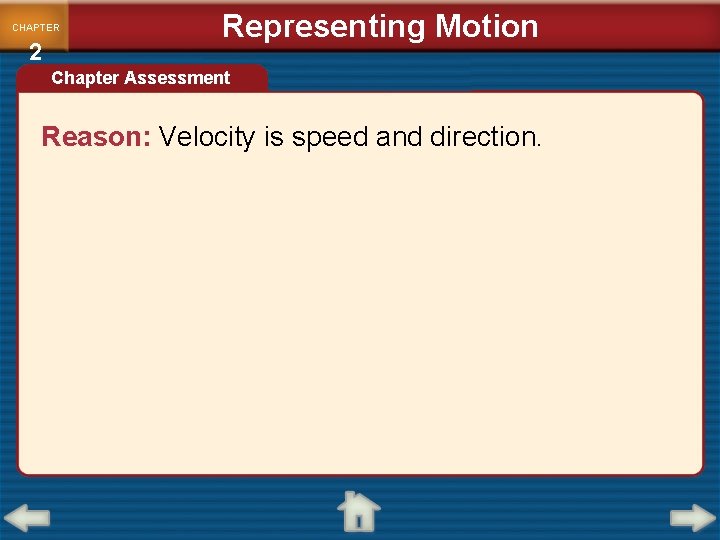 CHAPTER 2 Representing Motion Chapter Assessment Reason: Velocity is speed and direction. 