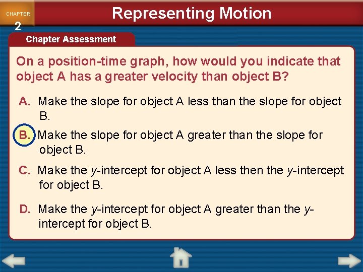 CHAPTER 2 Representing Motion Chapter Assessment On a position-time graph, how would you indicate CHAPTER 2 Representing Motion Chapter Assessment On a position-time graph, how would you indicate