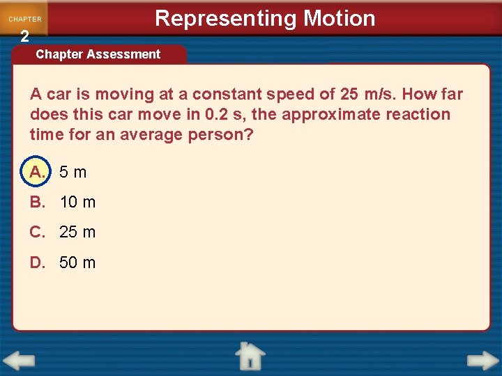 CHAPTER 2 Representing Motion Chapter Assessment A car is moving at a constant speed