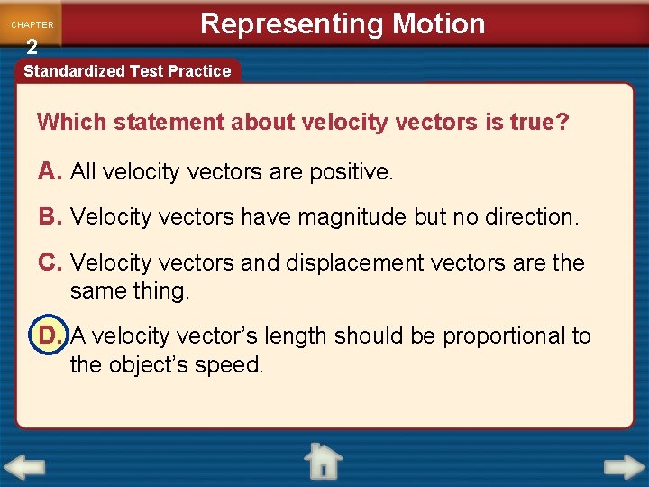 Representing Motion CHAPTER 2 Standardized Test Practice Which statement about velocity vectors is true?
