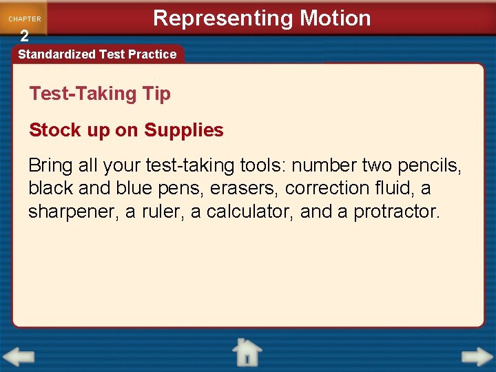 CHAPTER 2 Representing Motion Standardized Test Practice Test-Taking Tip Stock up on Supplies Bring