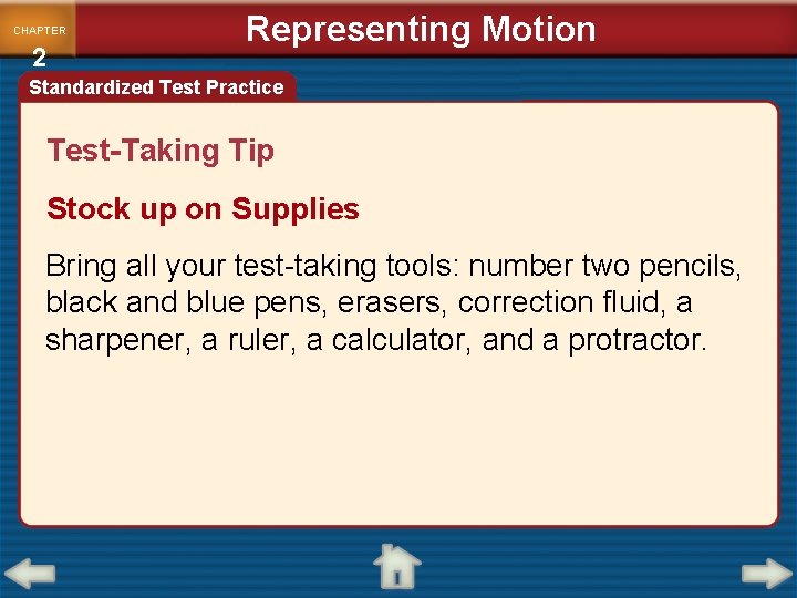 CHAPTER 2 Representing Motion Standardized Test Practice Test-Taking Tip Stock up on Supplies Bring CHAPTER 2 Representing Motion Standardized Test Practice Test-Taking Tip Stock up on Supplies Bring