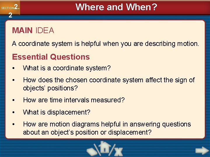 Where and When? 2. SECTION 2 MAIN IDEA A coordinate system is helpful when Where and When? 2. SECTION 2 MAIN IDEA A coordinate system is helpful when