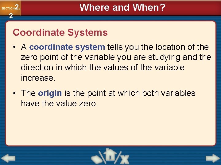 2. SECTION 2 Where and When? Coordinate Systems • A coordinate system tells you