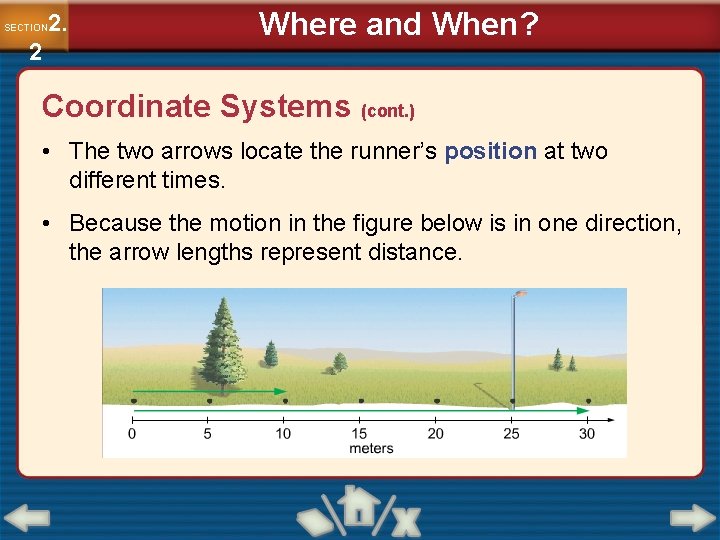 2. SECTION 2 Where and When? Coordinate Systems (cont. ) • The two arrows