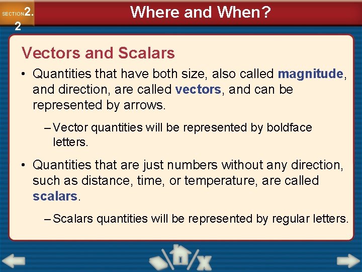 2. SECTION 2 Where and When? Vectors and Scalars • Quantities that have both 2. SECTION 2 Where and When? Vectors and Scalars • Quantities that have both