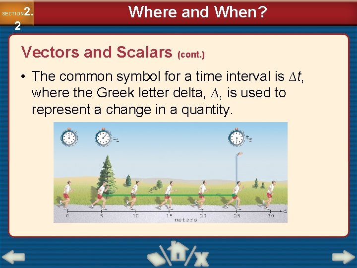 2. SECTION 2 Where and When? Vectors and Scalars (cont. ) • The common