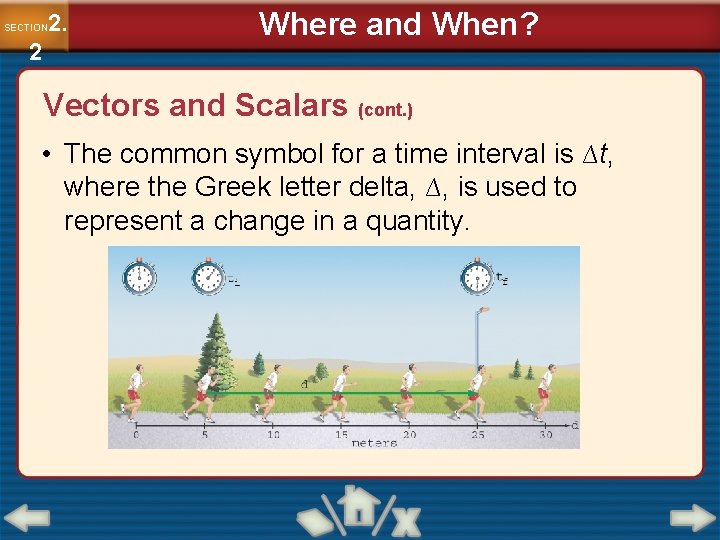 2. SECTION 2 Where and When? Vectors and Scalars (cont. ) • The common 2. SECTION 2 Where and When? Vectors and Scalars (cont. ) • The common