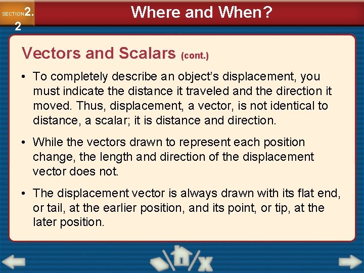 2. SECTION 2 Where and When? Vectors and Scalars (cont. ) • To completely