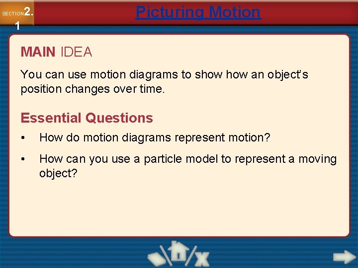 Picturing Motion 2. SECTION 1 MAIN IDEA You can use motion diagrams to show Picturing Motion 2. SECTION 1 MAIN IDEA You can use motion diagrams to show
