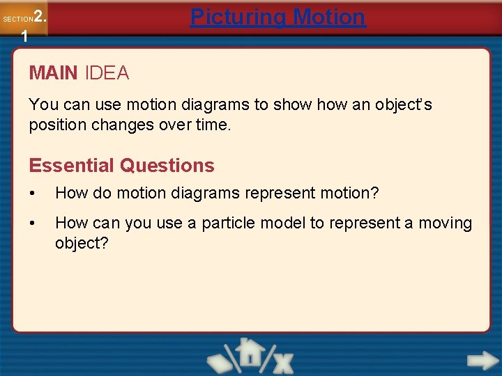 Picturing Motion 2. SECTION 1 MAIN IDEA You can use motion diagrams to show