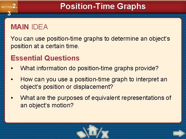 Position-Time Graphs 2. SECTION 3 MAIN IDEA You can use position-time graphs to determine