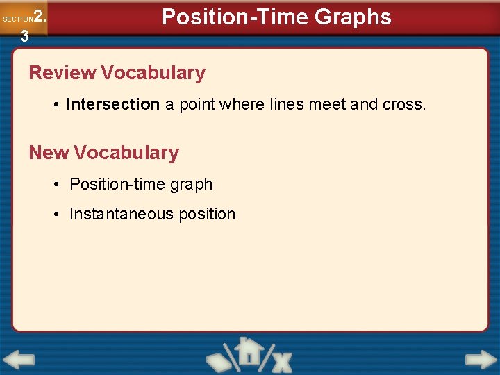 2. SECTION 3 Position-Time Graphs Review Vocabulary • Intersection a point where lines meet 2. SECTION 3 Position-Time Graphs Review Vocabulary • Intersection a point where lines meet
