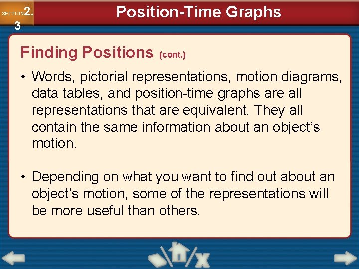 2. SECTION 3 Position-Time Graphs Finding Positions (cont. ) • Words, pictorial representations, motion