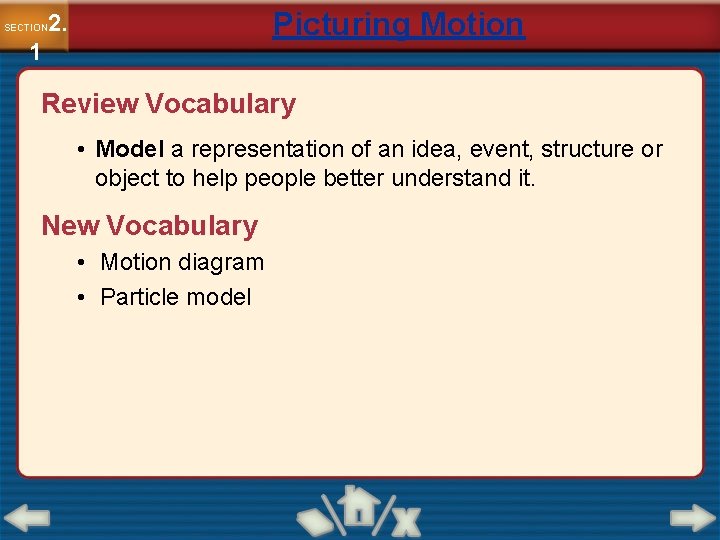 Picturing Motion 2. SECTION 1 Review Vocabulary • Model a representation of an idea,