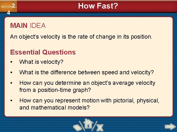 How Fast? 2. SECTION 4 MAIN IDEA An object’s velocity is the rate of