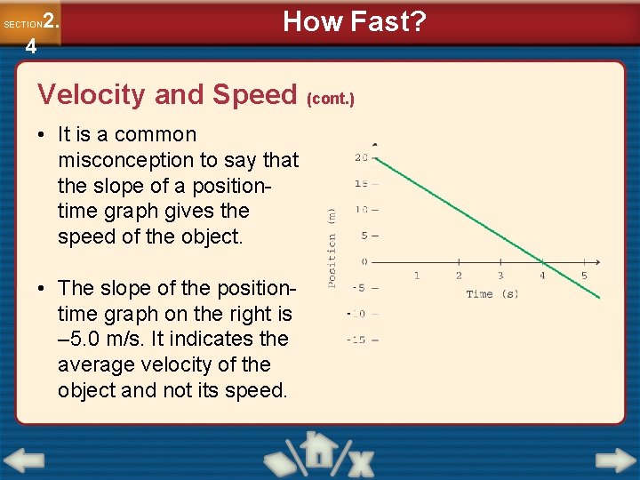 2. SECTION 4 How Fast? Velocity and Speed (cont. ) • It is a