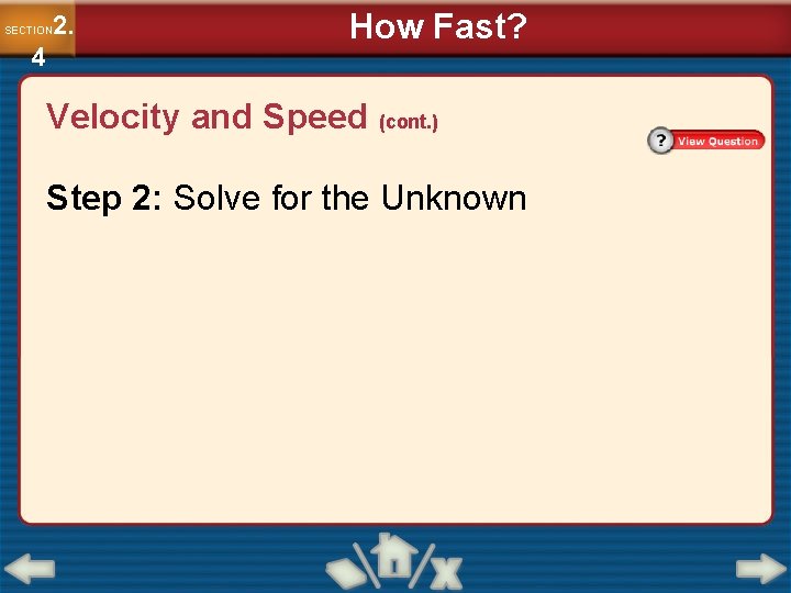 2. SECTION 4 How Fast? Velocity and Speed (cont. ) Step 2: Solve for 2. SECTION 4 How Fast? Velocity and Speed (cont. ) Step 2: Solve for