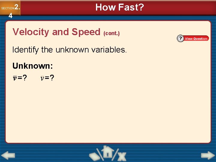 2. SECTION 4 How Fast? Velocity and Speed (cont. ) Identify the unknown variables.