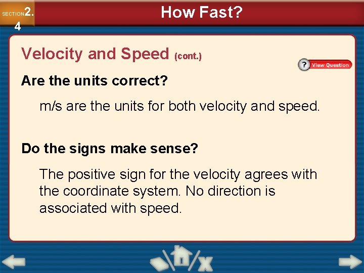 2. SECTION 4 How Fast? Velocity and Speed (cont. ) Are the units correct? 2. SECTION 4 How Fast? Velocity and Speed (cont. ) Are the units correct?