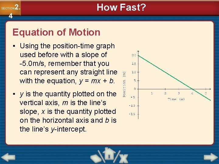 2. SECTION 4 How Fast? Equation of Motion • Using the position-time graph used