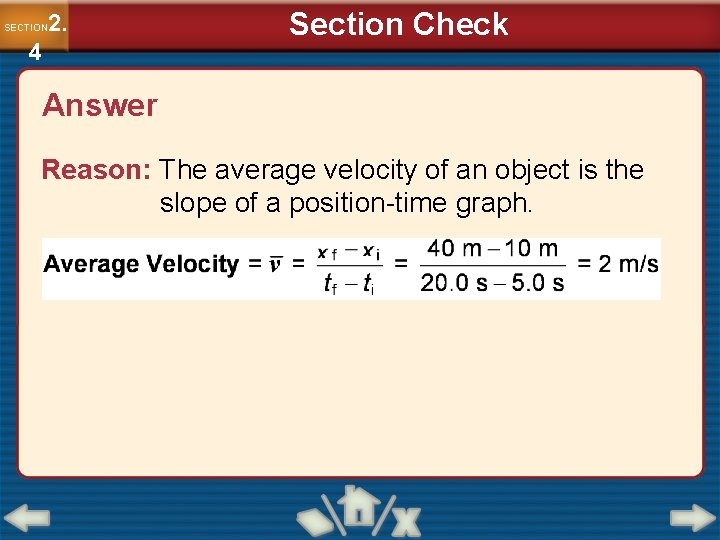 2. SECTION 4 Section Check Answer Reason: The average velocity of an object is 2. SECTION 4 Section Check Answer Reason: The average velocity of an object is
