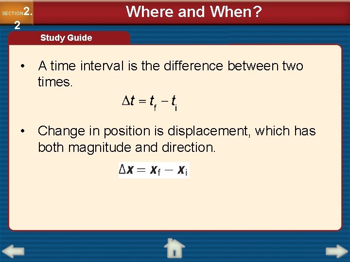 Where and When? 2. SECTION 2 Study Guide • A time interval is the