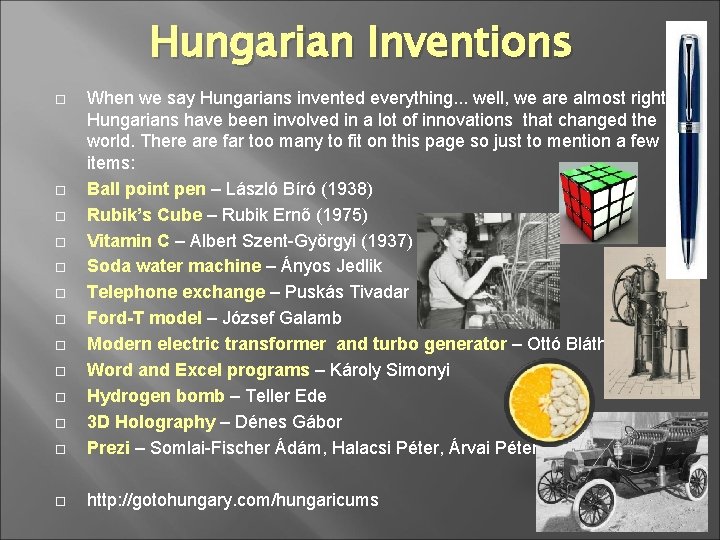 Hungarian Inventions When we say Hungarians invented everything. . . well, we are almost