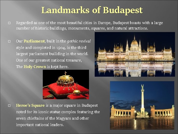 Landmarks of Budapest Regarded as one of the most beautiful cities in Europe, Budapest