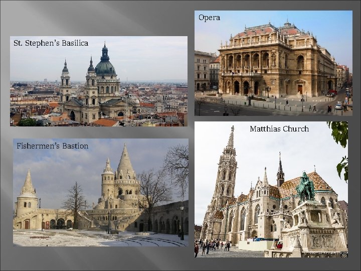 Opera St. Stephen’s Basilica Matthias Church Fishermen’s Bastion 