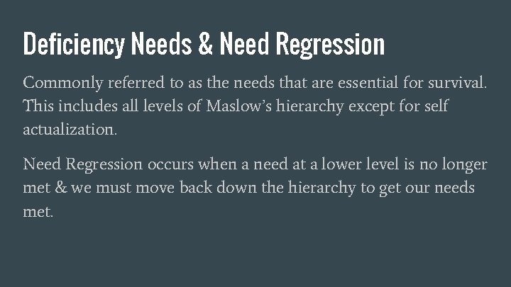 Deficiency Needs & Need Regression Commonly referred to as the needs that are essential