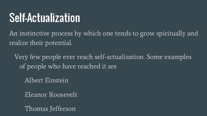 Self-Actualization An instinctive process by which one tends to grow spiritually and realize their