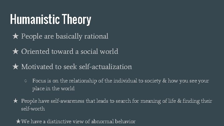 Humanistic Theory ★ People are basically rational ★ Oriented toward a social world ★
