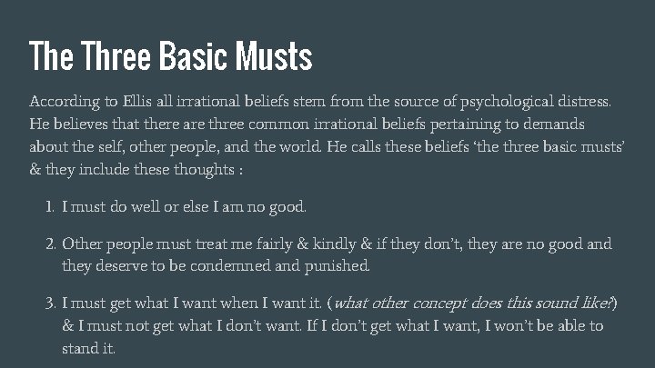 The Three Basic Musts According to Ellis all irrational beliefs stem from the source