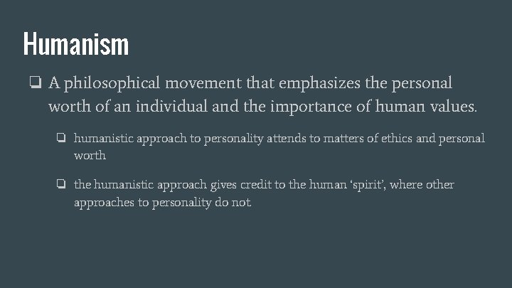 Humanism ❏ A philosophical movement that emphasizes the personal worth of an individual and