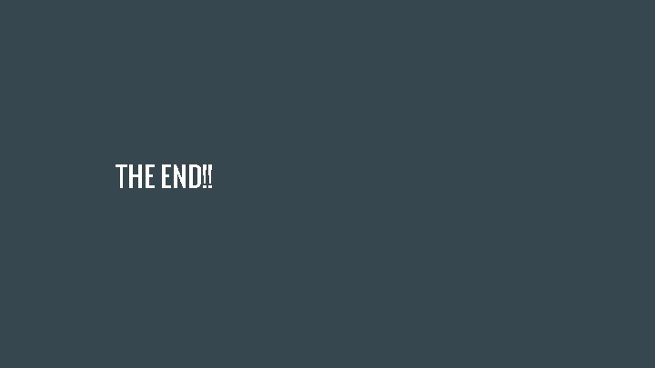 THE END!! 