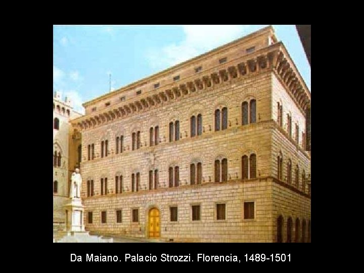 Da Maiano. Palacio Strozzi. Florencia, 1489 -1501 