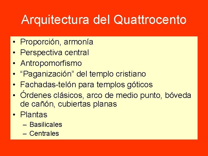 Arquitectura del Quattrocento • • • Proporción, armonía Perspectiva central Antropomorfismo “Paganización” del templo