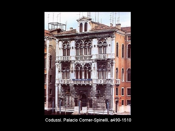 Codussi. Palacio Corner-Spinelli, a 490 -1510 