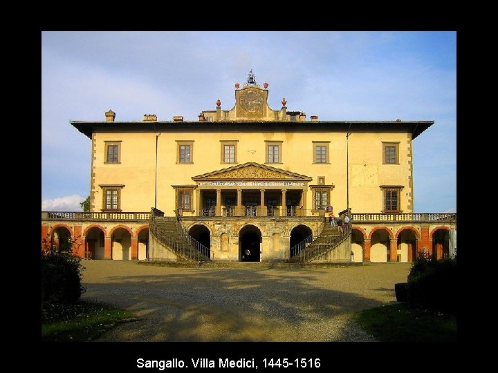 Sangallo. Villa Medici, 1445 -1516 