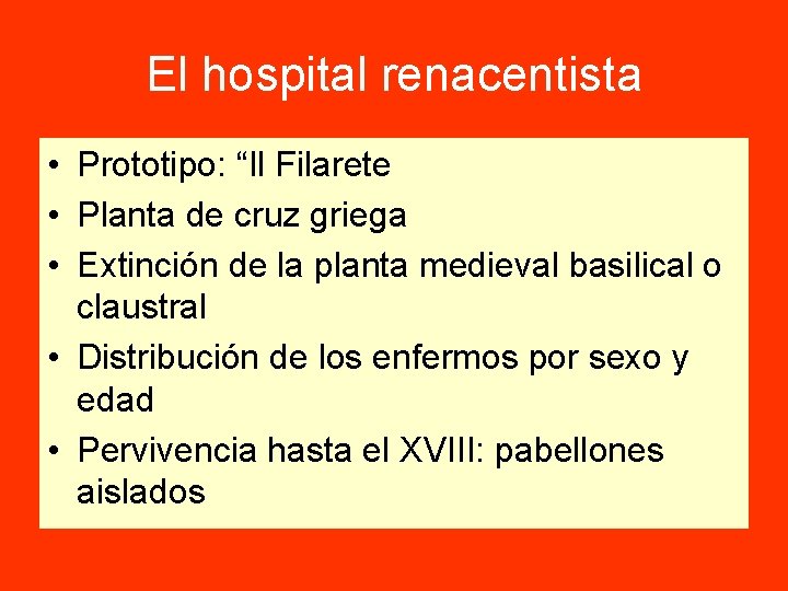 El hospital renacentista • Prototipo: “Il Filarete • Planta de cruz griega • Extinción