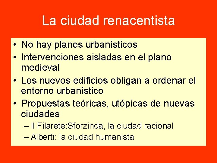 La ciudad renacentista • No hay planes urbanísticos • Intervenciones aisladas en el plano