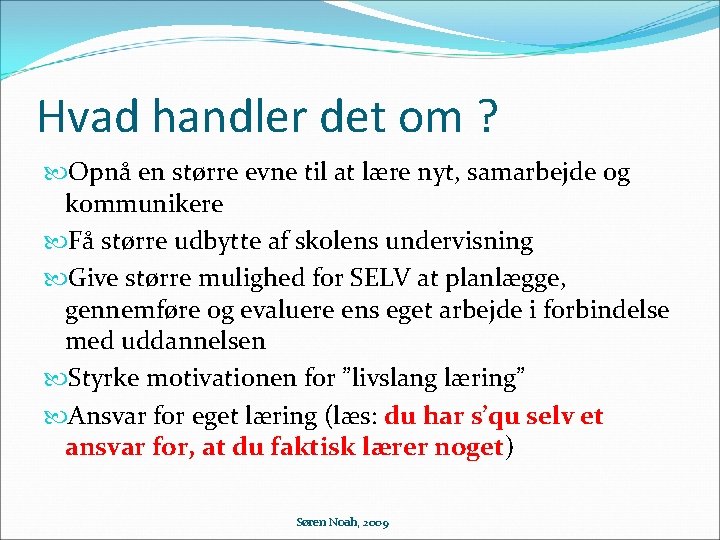 Hvad handler det om ? Opnå en større evne til at lære nyt, samarbejde