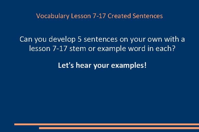 Vocabulary Lesson 7 -17 Created Sentences Can you develop 5 sentences on your own