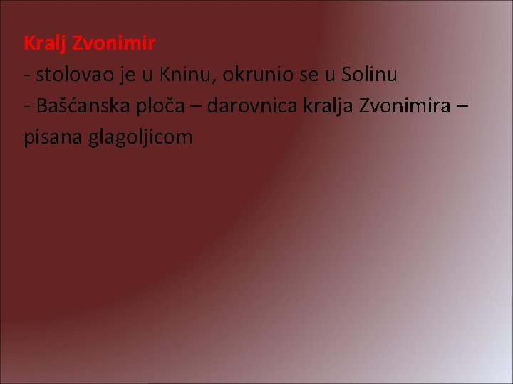 Kralj Zvonimir - stolovao je u Kninu, okrunio se u Solinu - Bašćanska ploča