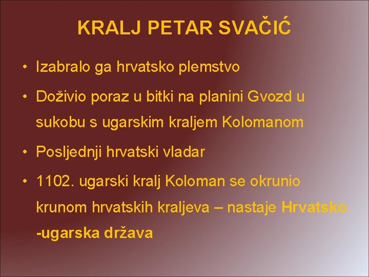 KRALJ PETAR SVAČIĆ • Izabralo ga hrvatsko plemstvo • Doživio poraz u bitki na