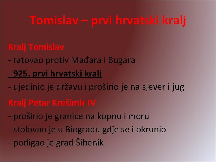 Tomislav – prvi hrvatski kralj Kralj Tomislav - ratovao protiv Mađara i Bugara -
