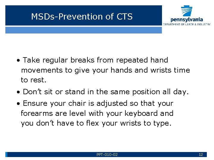 MSDs-Prevention of CTS • Take regular breaks from repeated hand movements to give your